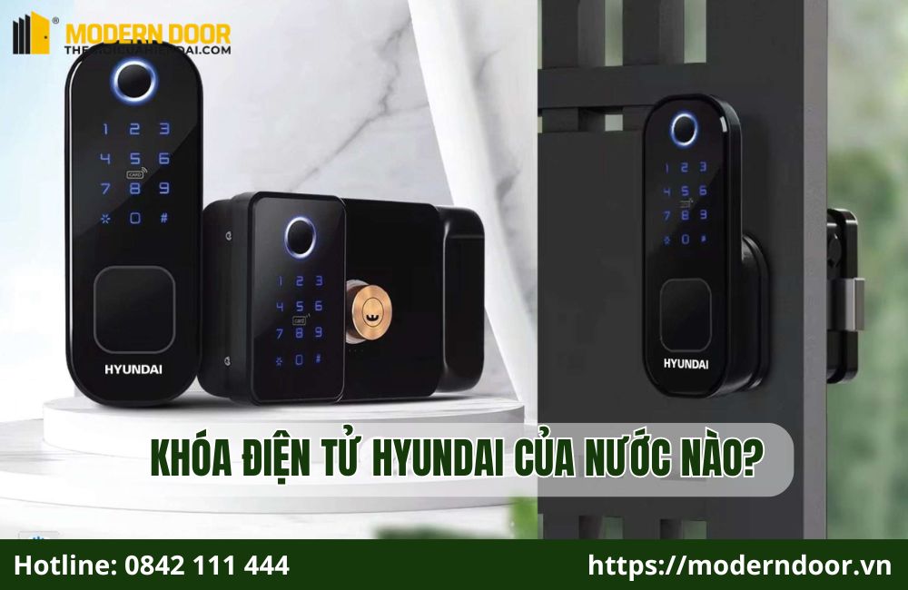 Khóa điện tử Hyundai của nước nào sản xuất? Có đáng mua không? 3 Khóa điện tử Hyundai có nguồn gốc từ Hàn Quốc
